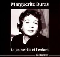 Marguerite Duras - La jeune fille et l'enfant