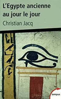 Christian Jacq - L'Égypte ancienne au jour le jour