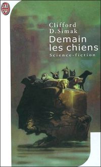 Couverture du livre Demain les chiens - Clifford D Simak