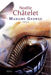 Noelle Chatelet - Madame George