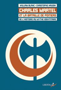 Couverture du livre Charles Martel et la bataille de Poitiers  - William Blanc - Christophe Naudin