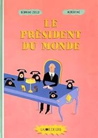 Couverture du livre Le Président du monde - Germano Zullo - Albertine 