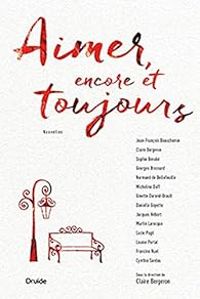 Jean Francois Beauchemin - Claire Bergeron - Georges Brossard - Louise Portal - Cynthia Sardou - Ginette Durand Brault - Normand De Bellefeuille - Jacques Hebert - Micheline Duff - Martin Larocque - Francine Ruel - Sophie Berube - Lucie Page - Danielle Go - Aimer, encore et toujours