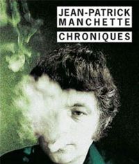 Jean-patrick Manchette - Chroniques