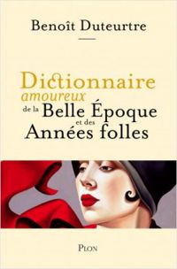 Couverture du livre Dictionnaire amoureux de la Belle  - Benoit Duteurtre