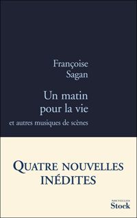 Françoise Sagan - Un matin pour la vie: et autres musiques de scène