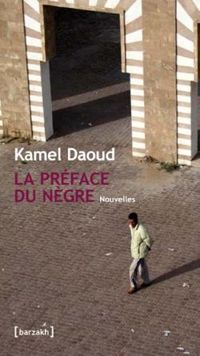 Kamel Daoud - La préface du nègre