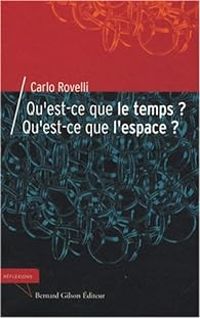 Carlo Rovelli - Qu'est-ce que le temps ? Qu'est-ce que l'espace ?