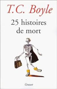 Couverture du livre 25 histoires de mort - T C Boyle