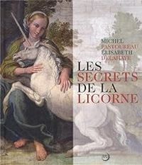 Michel Pastoureau - Elisabeth Taburet Delahaye - Les secrets de la licorne