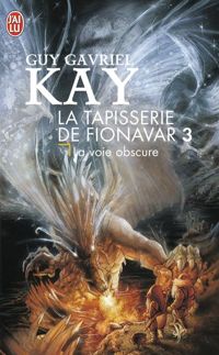 Guy-gavriel Kay - La Voie obscure