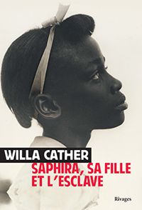 Willa Cather - Saphira, sa fille et l'esclave