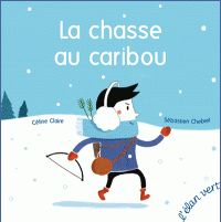 Celine Claire - La chasse au caribou