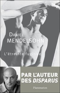 Daniel Mendelsohn - L'Etreinte fugitive