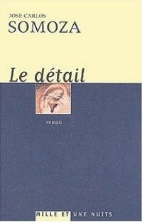 Couverture du livre Le détail - Jose Carlos Somoza