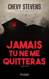 Couverture du livre Jamais tu ne me quitteras - Chevy Stevens