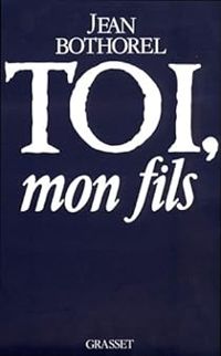 Jean Bothorel - Toi, mon fils