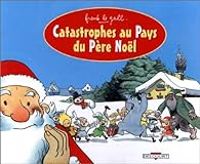 Couverture du livre Catastrophes au pays du père Noël - Frank Le Gall