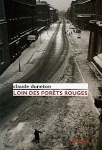 Claude Duneton - Loin des forêts rouges