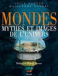 Couverture du livre Mondes : Mythes et images de l'univers - Leila Haddad