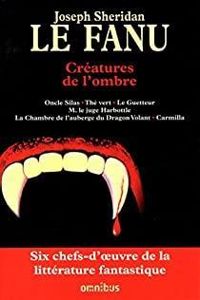 Joseph Sheridan Le Fanu - Créatures de l'ombre