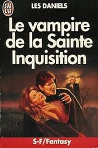 Couverture du livre Le vampire de la sainte inquisition - Les Daniels