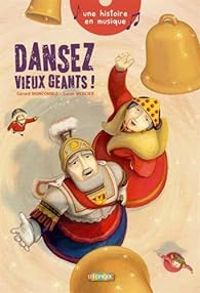 Gerard Moncomble - Une histoire en musique : Dansez, vieux géants