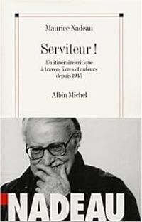 Maurice Nadeau - Serviteur ! 