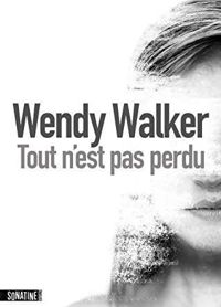 Wendy Walker - Tout n'est pas perdu