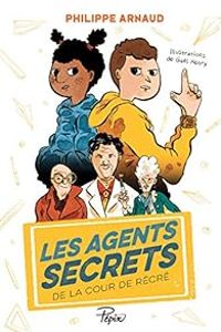 Philippe Arnaud - Les agents secrets de la cour de récré