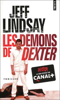 Jeff Lindsay - Les Démons de Dexter