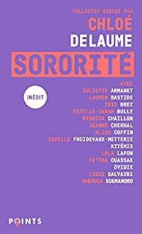 Couverture du livre Sororité - Lydie Salvayre - Lola Lafon - Chloe Delaume - Ovidie  - Jeanne Cherhal - Camille Froidevaux Metterie - Iris Brey - Lauren Bastide - Kiyemis  - Estelle Sarah Bulle - Rebecca Chaillon - Maboula Soumahoro - Fatima Ouassak - Alice Coffin - Pauline Harmange - Juliette Armanet