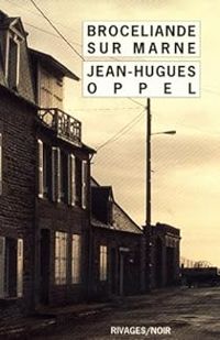 Jean Hugues Oppel - Brocéliande sur Marne