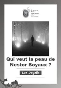 Luc Doyelle - Qui veut la peau de Nestor Boyaux ?