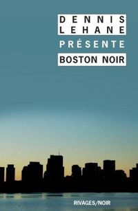 Couverture du livre Boston noir - Dennis Lehane