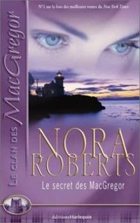 Nora Roberts - Le Secret des MacGregor