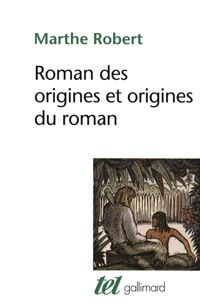 Marthe Robert - Roman des origines et origines du roman