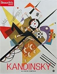 Couverture du livre Kandinsky au Centre Pompidou - Centre National Dart Et De Culture Georges Pompid - Museo Guggenheim - Stdtische Galerie Im Lenbachhaus Und Kunstbau