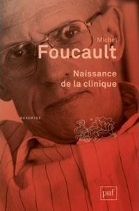 Michel Foucault - Quadrige - Naissance de la clinique