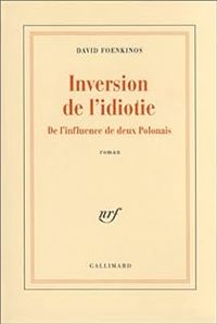 Couverture du livre Inversion de l'idiotie  - David Foenkinos