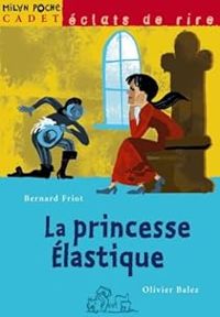 Couverture du livre La princesse Elastique - Bernard Friot - Manuel Gracia