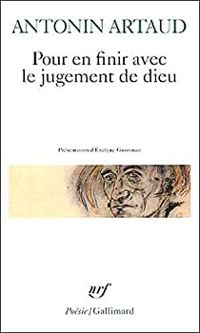 Antonin Artaud - Pour en finir avec le jugement de Dieu