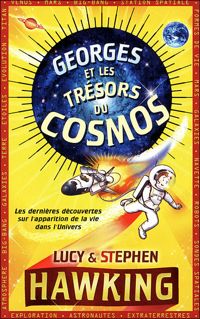 Lucy Hawking - Stephen Hawking - Garry Parsons(Illustrations) - Georges et les trésors du Cosmos 