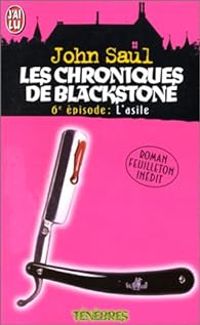 John Saul - Les chroniques de blackstone : l'asile