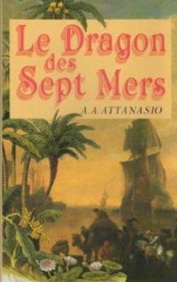 A A Attanasio - Le dragon des sept mers