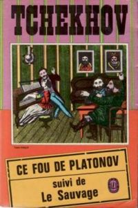 Anton Tchekhov - Ce fou de Platonov - Le Sauvage