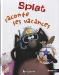 Lara Bergen - Rob Scotton - Splat raconte ses vacances