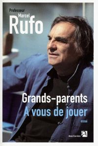 Marcel Rufo - Grands-parents : à vous de jouer!