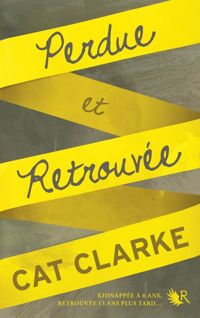 Couverture du livre Perdue et retrouvée - Cat Clarke