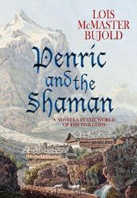 Lois Mcmaster Bujold - Penric and the Shaman